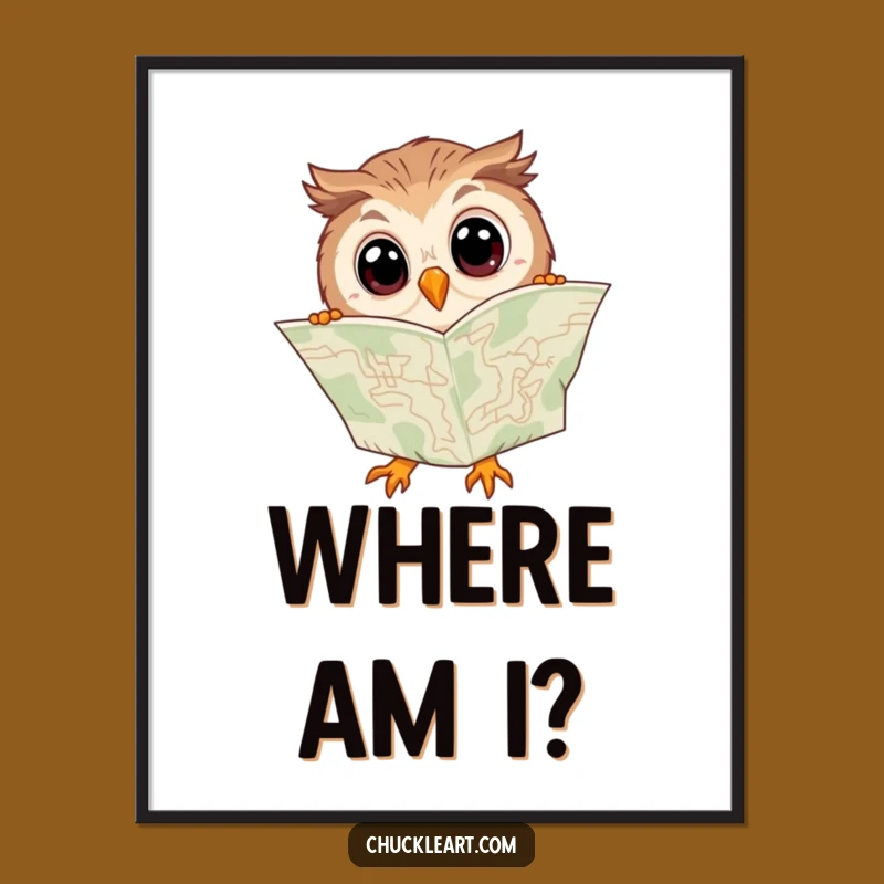 Funny Clumsy Owl Map Poster - Hilarious Wide-Eyed Bird Art Print Gift