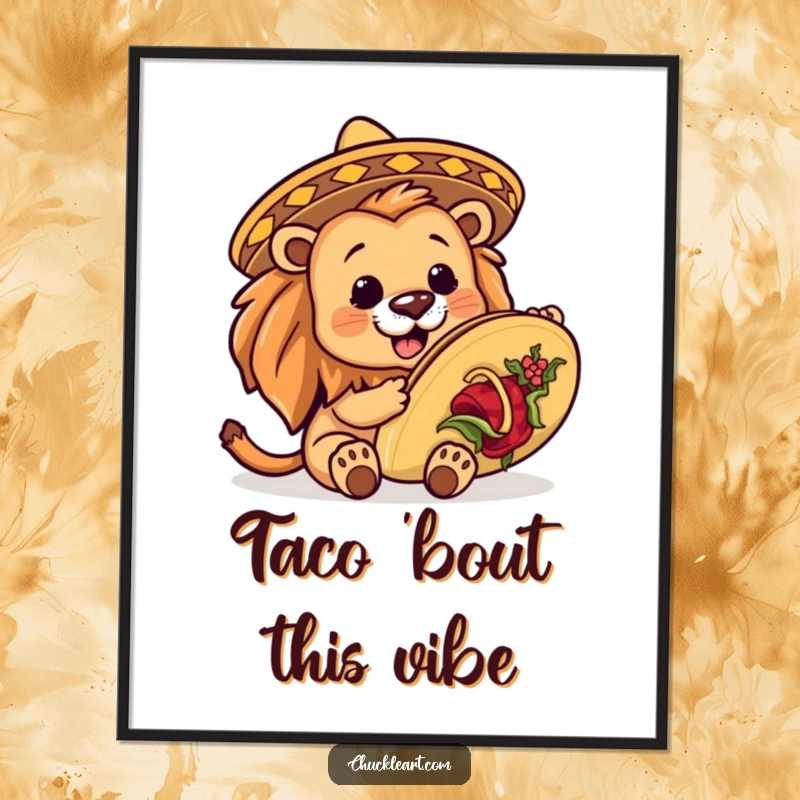 Funny illustration of a lion in a small sombrero attempting to eat a very large taco, displayed as a humorous poster.