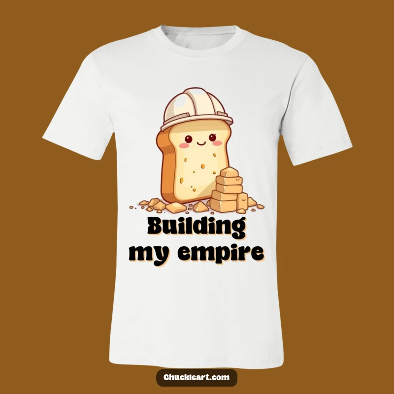 Funny Bread Builder T-Shirt: Hilarious Baker Construction Humor Gift Tee!