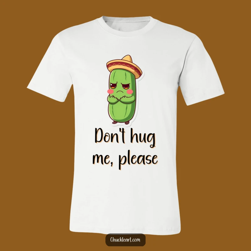 Funny Grumpy Pickle Hug T-Shirt: Hilarious Mexican Fiesta Pickle Gift Tee!