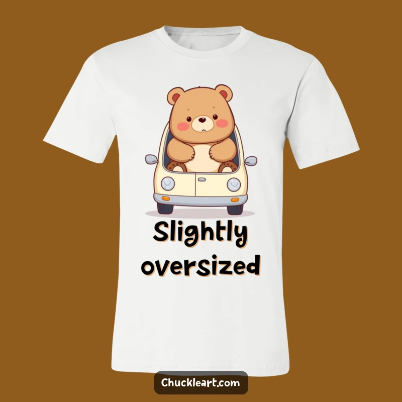 Funny Chubby Bear Car T-Shirt: Hilarious Squeeze Out Auto Fun Tee!